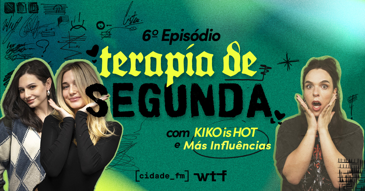 Ep.6 - Terapia de Segunda c/ Más Influências Ep.6 - Terapia de Segunda c/ Más Influências