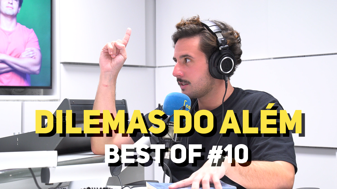 Dilemas do Além com Carlos Coutinho Vilhena - BEST OF #10