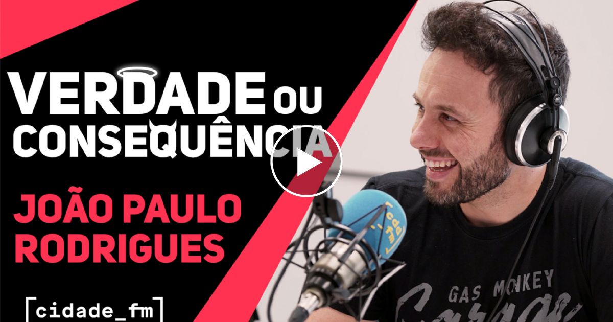 Verdade ou Consequência c/ João Paulo Rodrigues