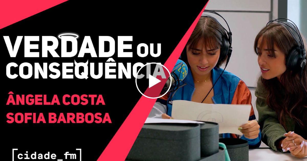 Verdade ou Consequência c/ Ângela Costa e Sofia Barbosa