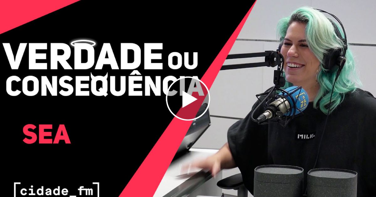 Verdade ou Consequência c/ Sea