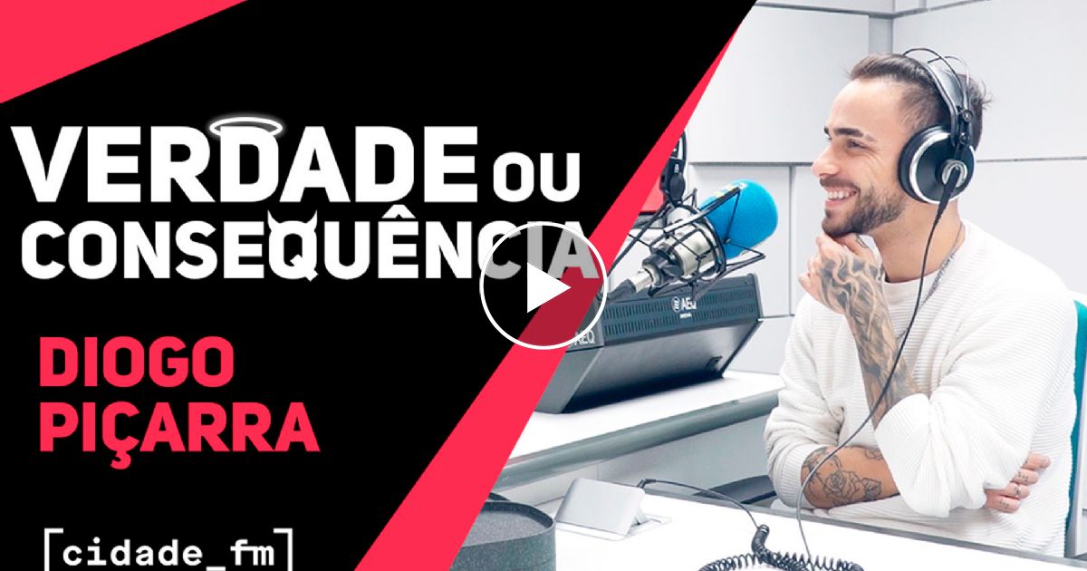 Verdade ou Consequência c/ Diogo Piçarra