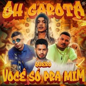 Oh Garota Eu Quero Você Só Pra Mim Oh Garota Eu Quero Você Só Pra Mim